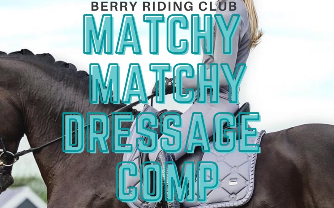 Matchy Matchy Dressage Comp – 11 April